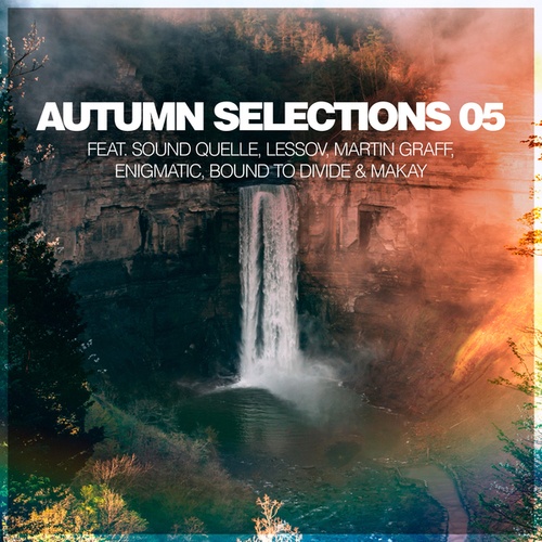Lessov, Martin Graff, Bound To Divide, Makay, Enigmatic, Sound Quelle-Autumn Selections 05