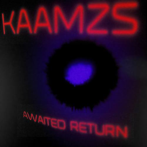 Kaamzs-Awaited Return