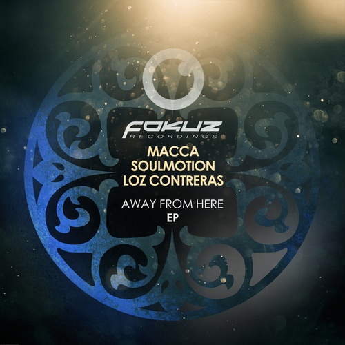 Macca, Soul:Motion, Loz Contreras-Away From Here EP