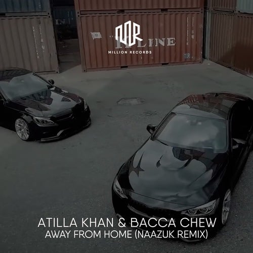Atilla Khan, Bacca Chew, NAAZUK-Away from Home (Naazuk Remix)