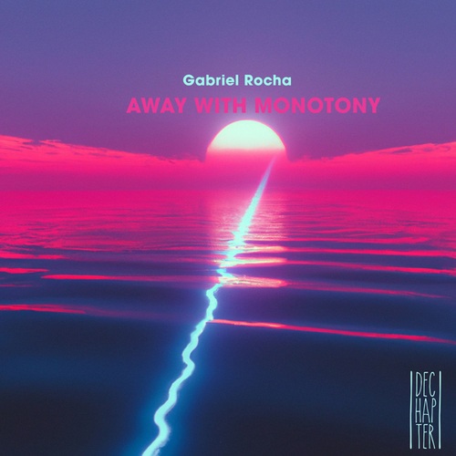 Gabriel Rocha-Away With Monotony