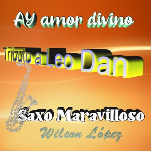 Ay Amor Divino(Tributo a Leo Dan)