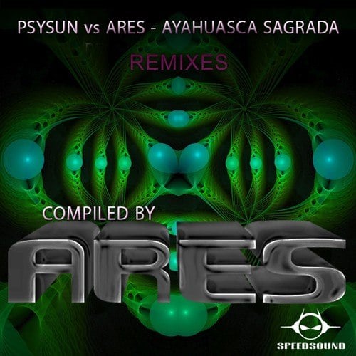 Psysun-Ayahuasca Sagrada Remixes, Compiled by Ares