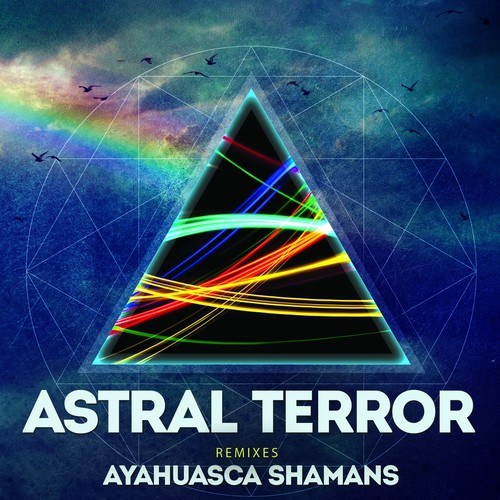 Astral Terror-Ayahuasca Shamans (Remixes)