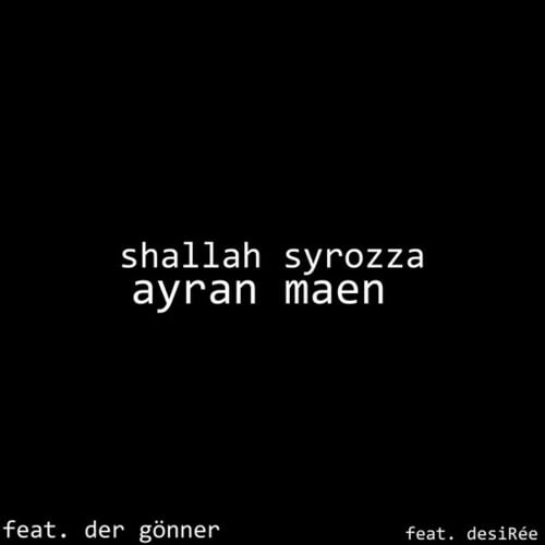 Shallah Syrozza, Der Gönner, Desi Rée-Ayran Maen (Mixtape Reloaded)