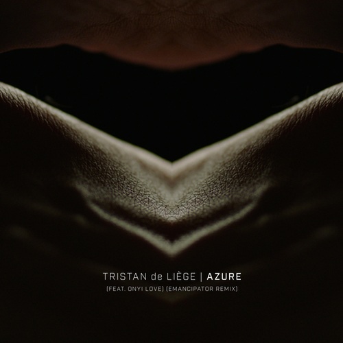 Tristan De Liege, ONYI LOVE, Emancipator-Azure