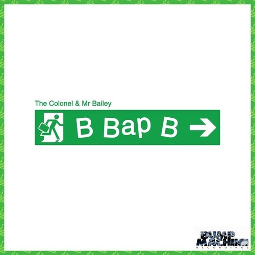 Mr. Bailey, The Colonel-B Bap B