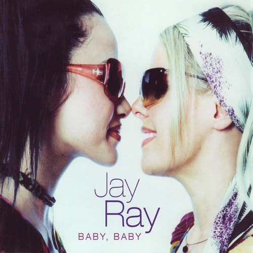 Jay Ray-Baby, Baby
