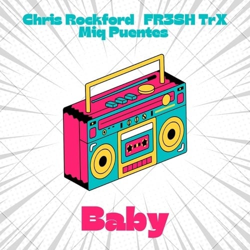 FR3SH TrX, Miq Puentes, Chris Rockford-Baby