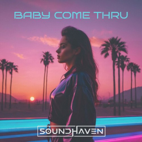 Soundhaven-Baby Come Thru