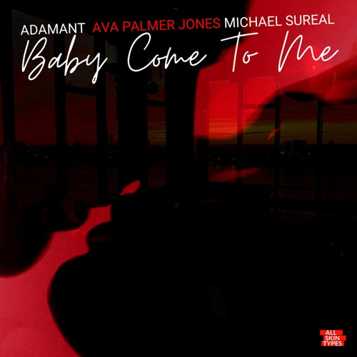 Adamant, Ava Palmer Jones, Michael Sureal-Baby Come To Me