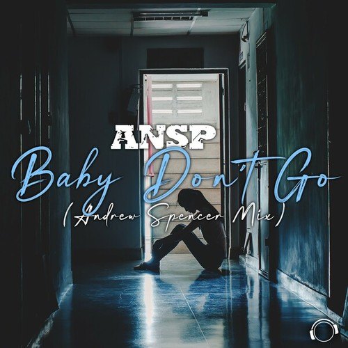 ANSP, Andrew Spencer-Baby Don't Go (Andrew Spencer Mix)