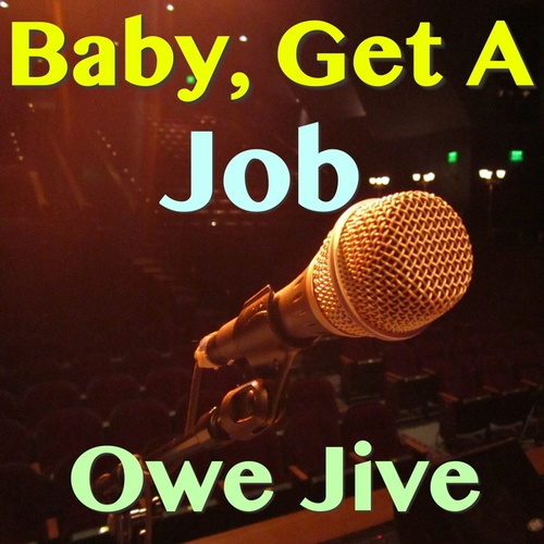Owe Jive-Baby, Get A Job