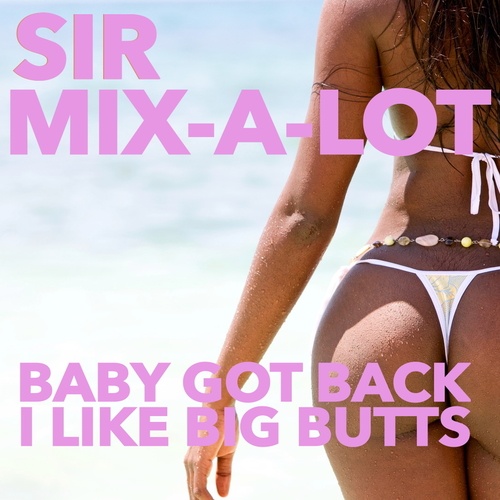 Sir Mix-A-Lot-Baby Got Back: I Like Big Butts