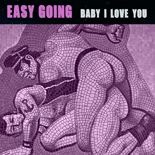Easy Going-Baby I Love You (Original) - Single