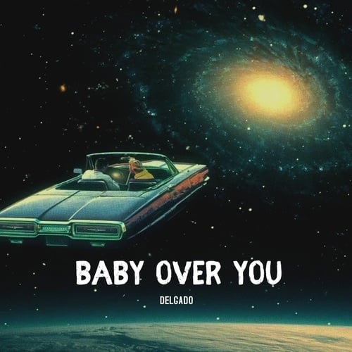 Delgado-Baby over You