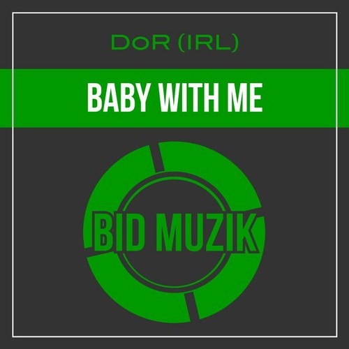 DoR (IRL)-Baby with Me
