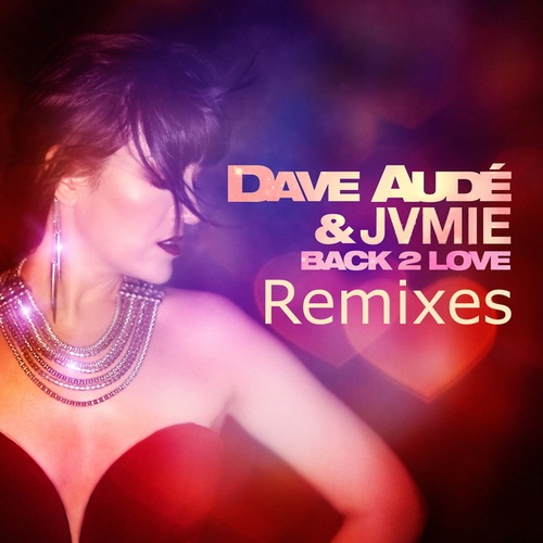 Dave Aude, JVMIE, Deeptrak, Paul Hardcastle, Scotty Boy, Tim Maxx, Mauro Mozart, Dirty Freqs-Back 2 Love Remixes