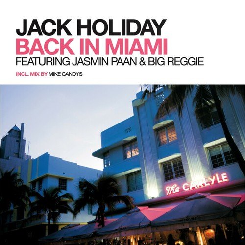 Jack Holiday, Jasmin Paan, Big Reggie, Mike Candys-Back in Miami