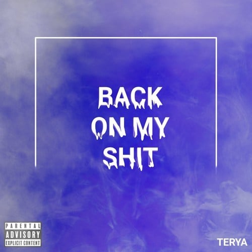 TERYA-Back on My Shit