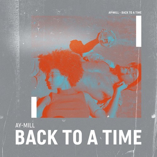 Ay-Mill-Back to a Time