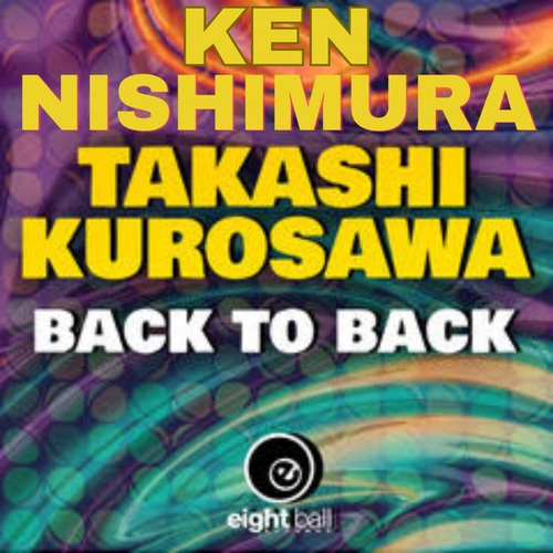 Takashi Kurosawa, Ken Nishimura-Back To Back