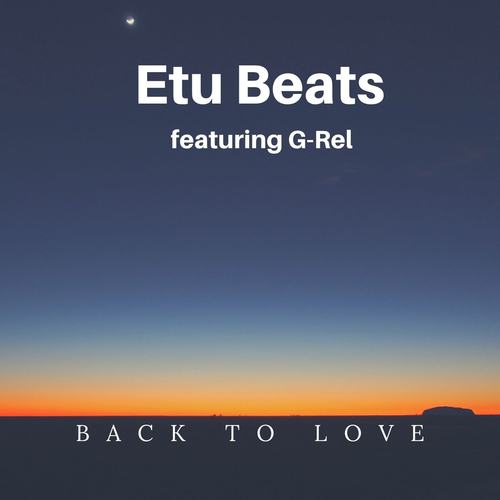 Etu Beats, G-Rel-Back to Love
