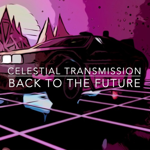 Celestial Transmission-Back to the Future