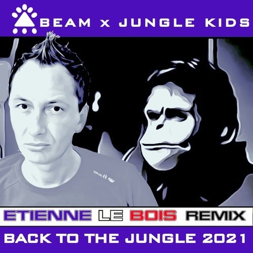 Beam, Jungle Kids, Etienne Le Bois-Back to the Jungle 2021 (Etienne Le Bois Remix)