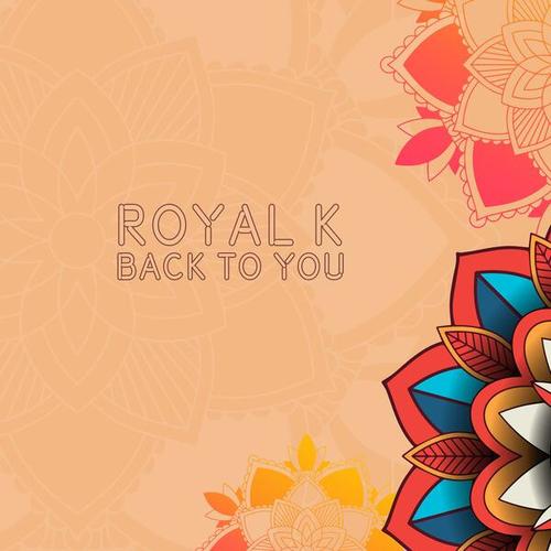 Royal K-Back to You