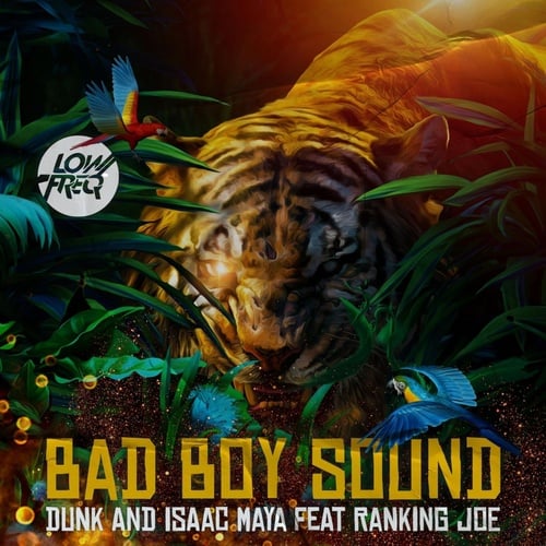 Dunk, Isaac Maya, Ranking Joe-Bad Boy Sound
