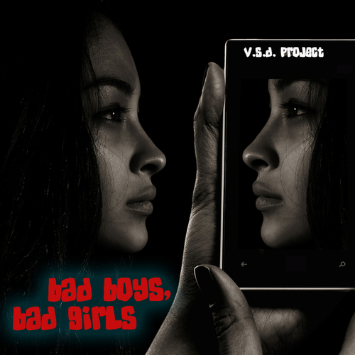 V.S.D. Project-Bad Boys, Bad Girls