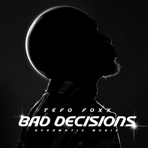 Tefo Foxx-Bad Decisions