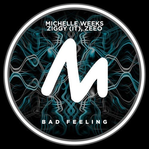 Ziggy (IT), Zeeo, Michelle Weeks-Bad Feeling (Zeeo Mix)