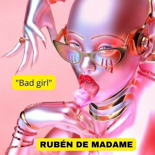 Rubén De Madame-Bad Girl (Original Mix)