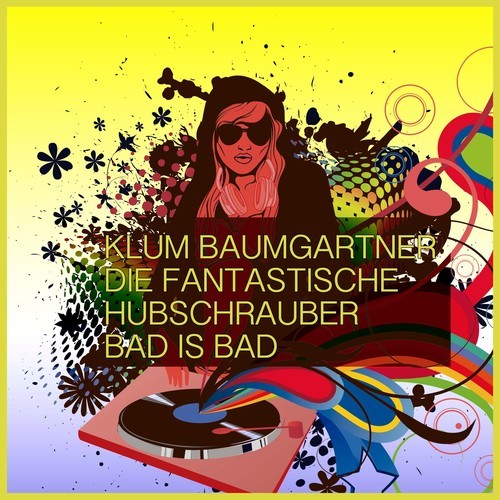 Klum Baumgartner, Die Fantastische Hubschrauber-Bad Is Bad