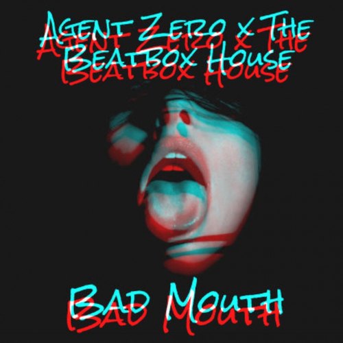 Agent Zero, The Beatbox House-Bad Mouth