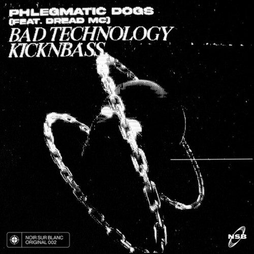 Phlegmatic Dogs, Dread MC-Bad Technology / Kicknbass