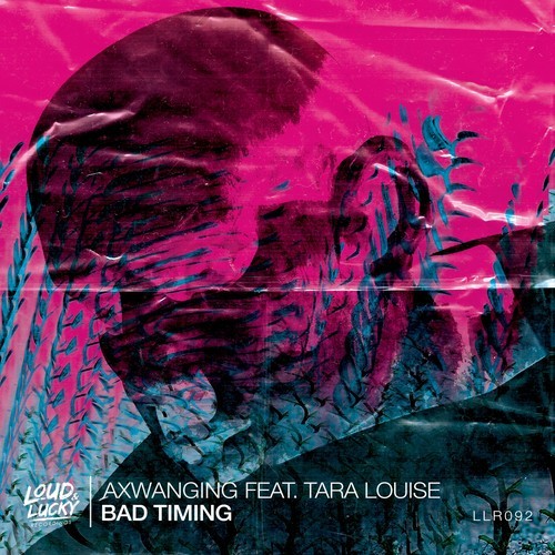 Axwanging, Tara Louise-Bad Timing