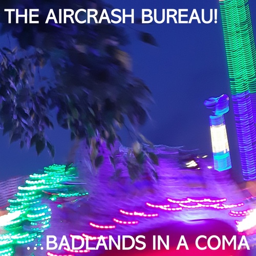 The Aircrash Bureau!-...Badlands in a Coma