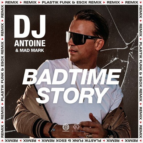 dj antoine, Mad Mark, Esox, Plastik Funk-Badtime Story (Plastik Funk & Esox Remix)