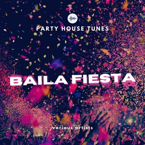 Various Artists-Baila Fiesta (Party House Tunes)