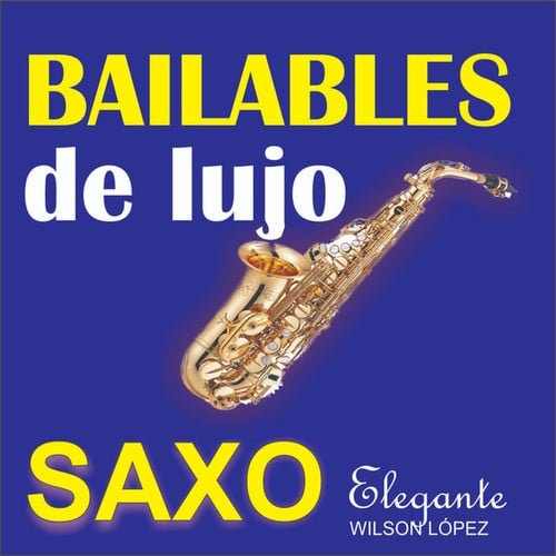 Bailables De Lujo En Saxo