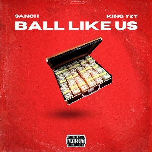 Sanch, King Yzy-Ball Like Us