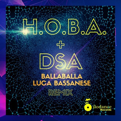 H.O.B.A., DSA, Luca Bassanese-Balla Balla (H.o.b.a. - Dsa Remixes)