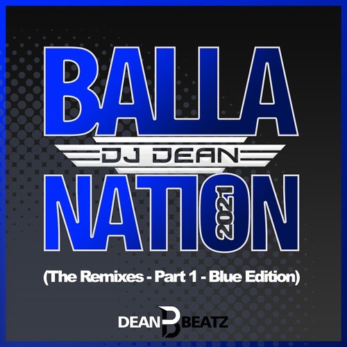 Dj Dean, Lars Dezibel, Rainer K, Thomas Lloyd, Ibiza Tunes, Code VII, Vanhouze, Sven Kuhlmann, Luke Ferron, A.M.-Balla Nation 2021 (The Remixes - Part 1 - Blue Edition)