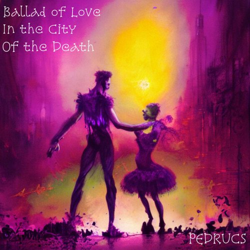 PEDRUCS, Babi Soprano-Ballad of Love in the City of the Death