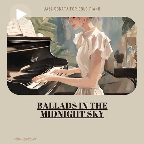 Ballads in the Midnight Sky: Jazz Sonata for Solo Piano