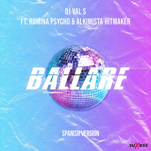 Dj Val S, Romina Psycho, Alkimista Hitmaker-Ballare ( Spanish Version )