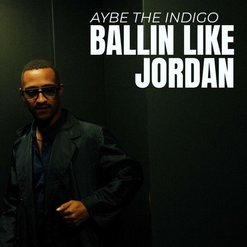 Aybe The Indigo-Ballin Like Jordan
